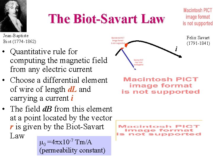 The Biot-Savart Law Jean-Baptiste Biot (1774 -1862) • Quantitative rule for computing the magnetic