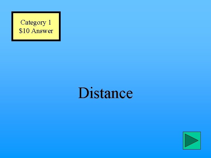 Category 1 $10 Answer Distance 