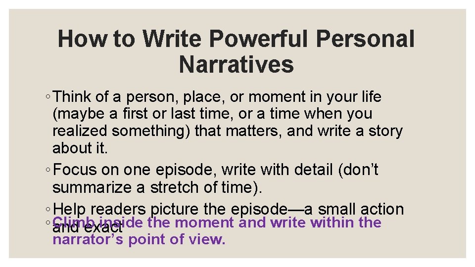 How to Write Powerful Personal Narratives ◦ Think of a person, place, or moment