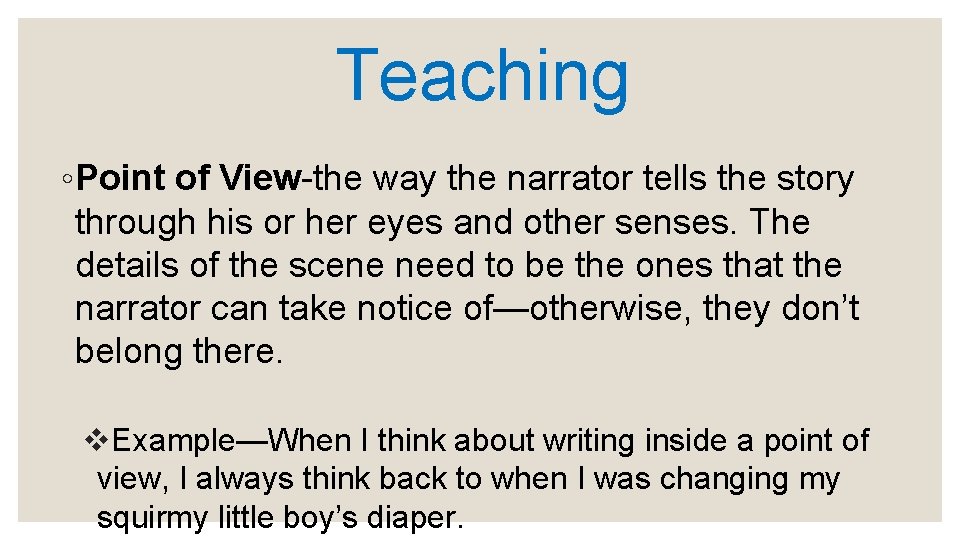 Teaching ◦ Point of View-the way the narrator tells the story through his or