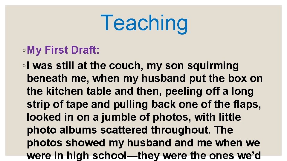 Teaching ◦ My First Draft: ◦ I was still at the couch, my son