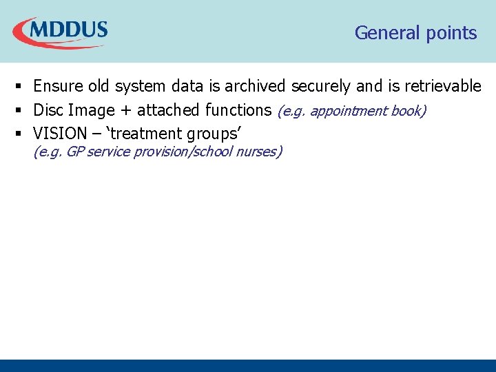 General points § Ensure old system data is archived securely and is retrievable § General points § Ensure old system data is archived securely and is retrievable §