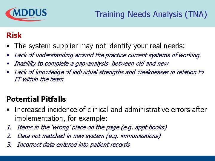 Training Needs Analysis (TNA) Risk § The system supplier may not identify your real Training Needs Analysis (TNA) Risk § The system supplier may not identify your real