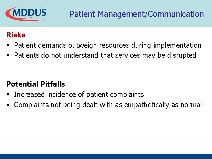 Patient Management/Communication Risks § Patient demands outweigh resources during implementation § Patients do not Patient Management/Communication Risks § Patient demands outweigh resources during implementation § Patients do not