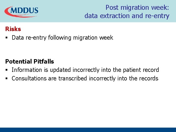Post migration week: data extraction and re-entry Risks § Data re-entry following migration week Post migration week: data extraction and re-entry Risks § Data re-entry following migration week