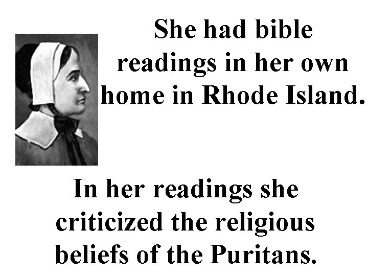 She had bible readings in her own home in Rhode Island. In her readings