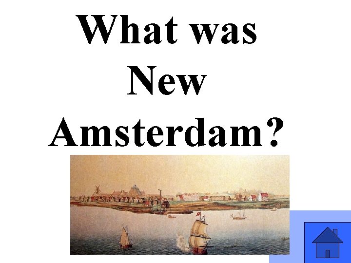 What was New Amsterdam? 