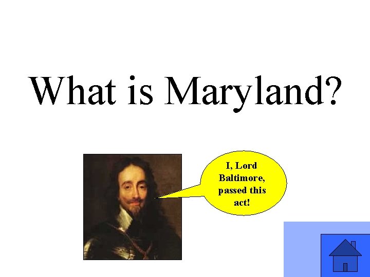 What is Maryland? I, Lord Baltimore, passed this act! 