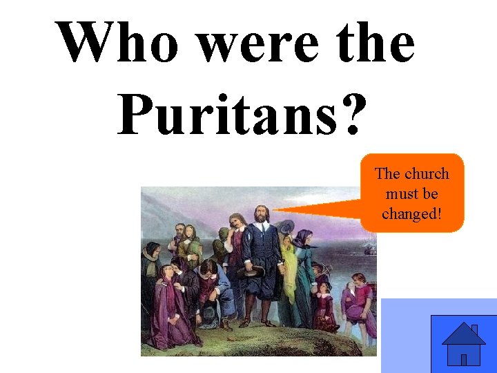 Who were the Puritans? The church must be changed! 