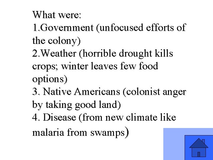 What were: 1. Government (unfocused efforts of the colony) 2. Weather (horrible drought kills