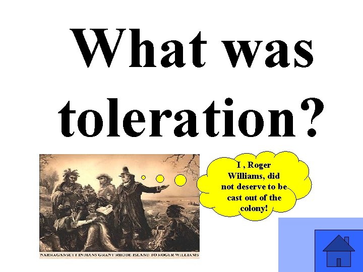 What was toleration? I , Roger Williams, did not deserve to be cast out