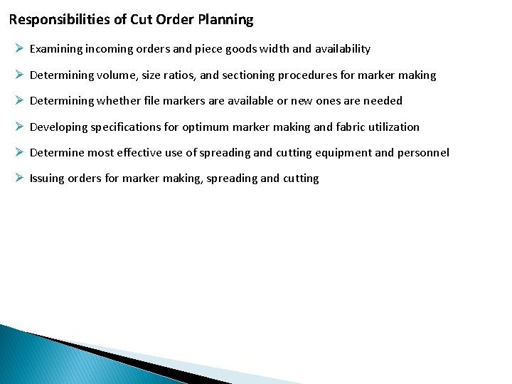 Responsibilities of Cut Order Planning Ø Examining incoming orders and piece goods width and