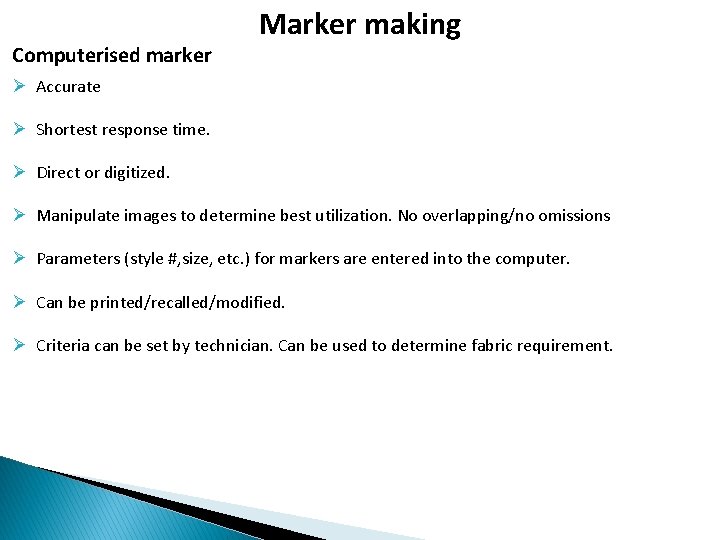 Computerised marker Marker making Ø Accurate Ø Shortest response time. Ø Direct or digitized.