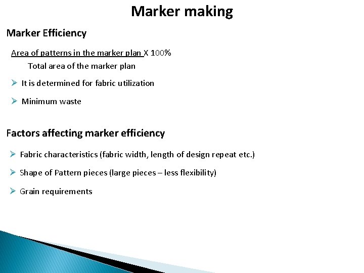 Marker making Marker Efficiency Area of patterns in the marker plan X 100% Total