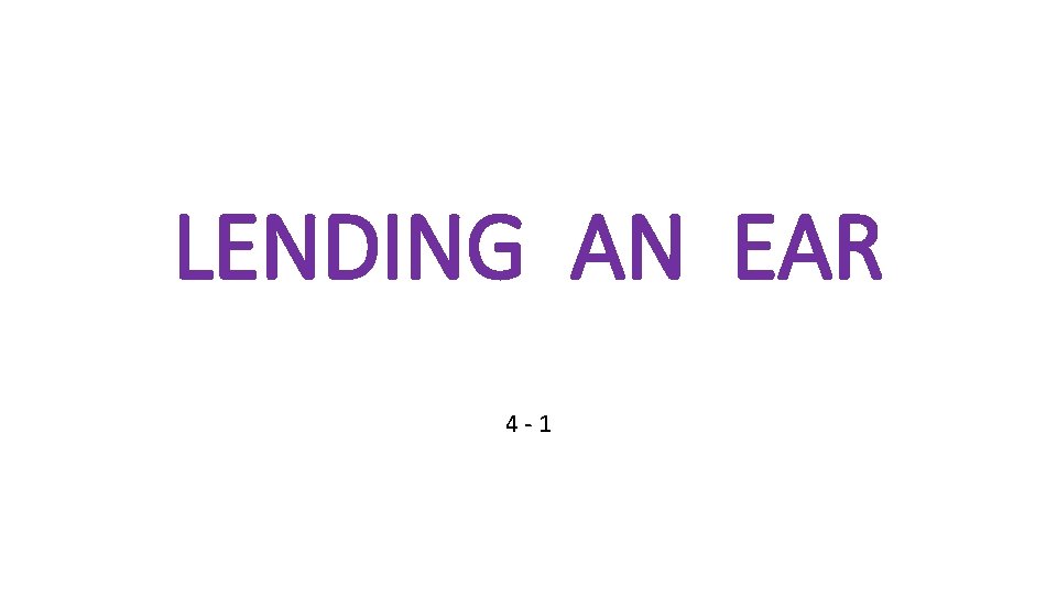 LENDING AN EAR 4 -1 