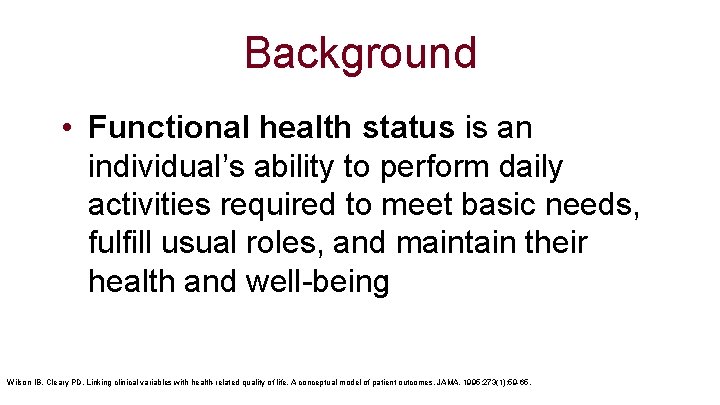 Background • Functional health status is an individual’s ability to perform daily activities required