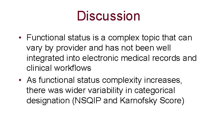 Discussion • Functional status is a complex topic that can vary by provider and
