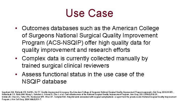Use Case • Outcomes databases such as the American College of Surgeons National Surgical