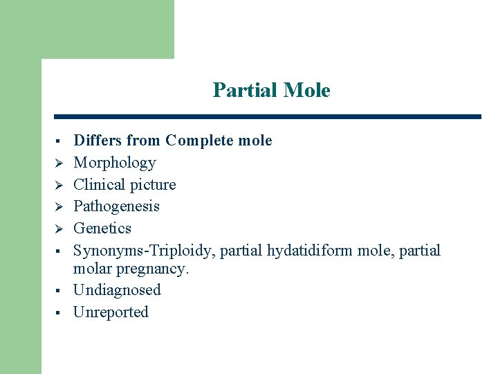 Partial Mole § Ø Ø § § § Differs from Complete mole Morphology Clinical