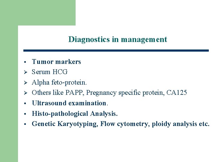 Diagnostics in management § Ø Ø Ø § § § Tumor markers Serum HCG