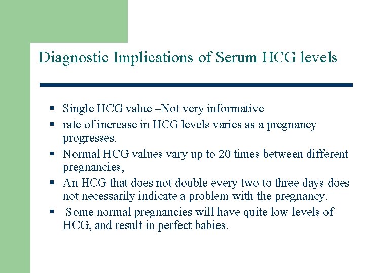 Diagnostic Implications of Serum HCG levels § Single HCG value –Not very informative §