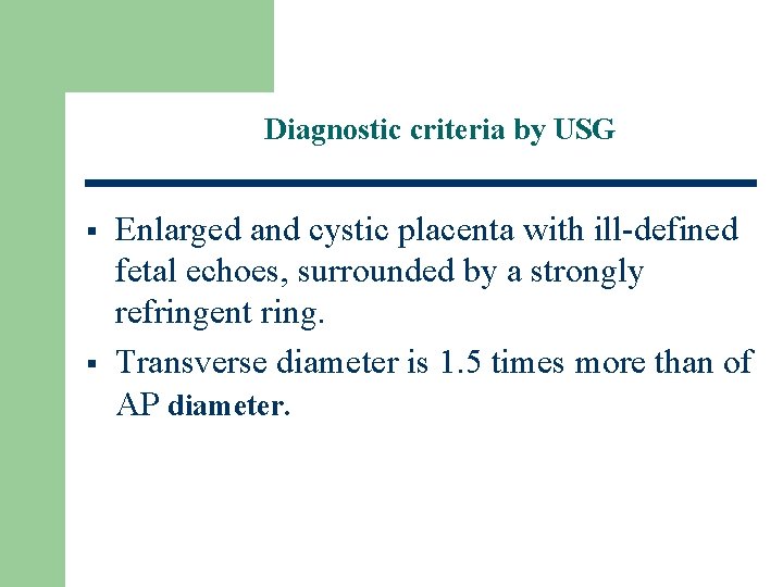 Diagnostic criteria by USG § § Enlarged and cystic placenta with ill-defined fetal echoes,