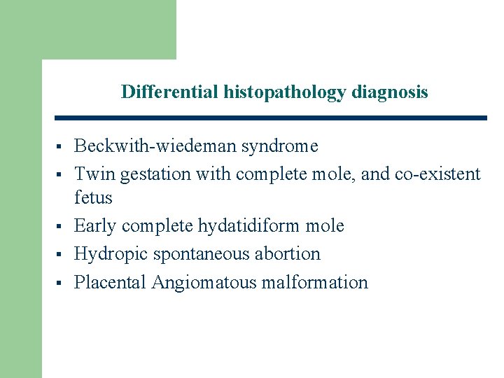 Differential histopathology diagnosis § § § Beckwith-wiedeman syndrome Twin gestation with complete mole, and