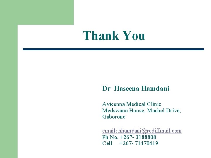 Thank You Dr Haseena Hamdani Avicenna Medical Clinic Medswana House, Machel Drive, Gaborone email: