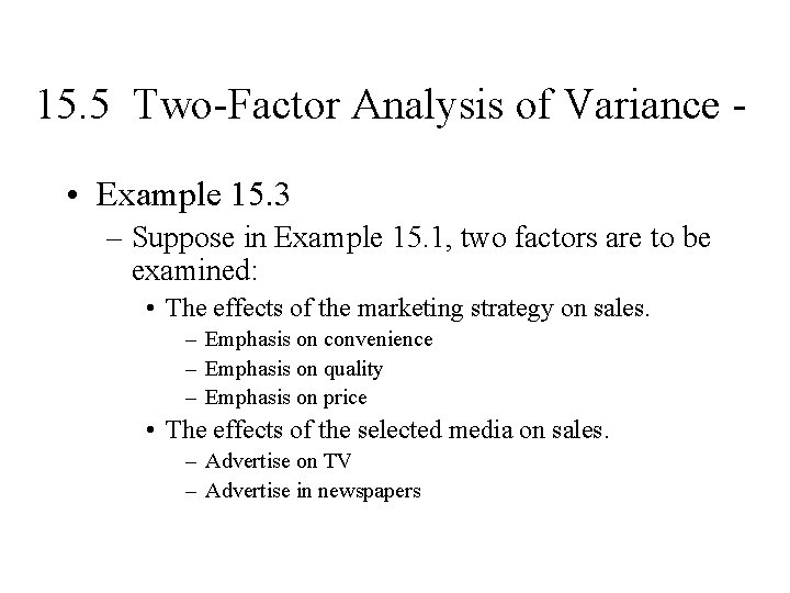 15. 5 Two-Factor Analysis of Variance • Example 15. 3 – Suppose in Example