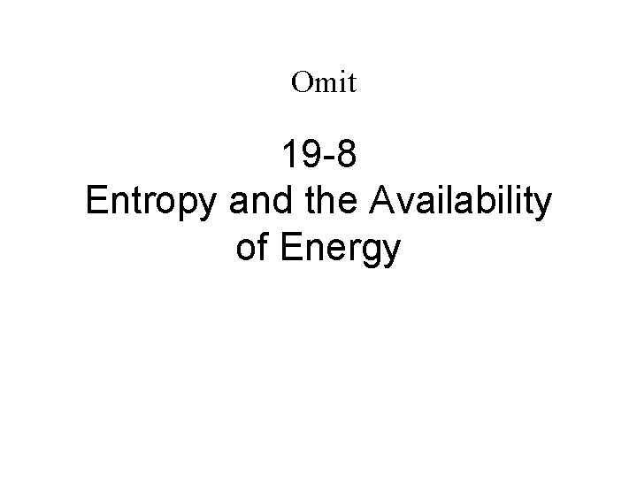 Omit 19 -8 Entropy and the Availability of Energy 