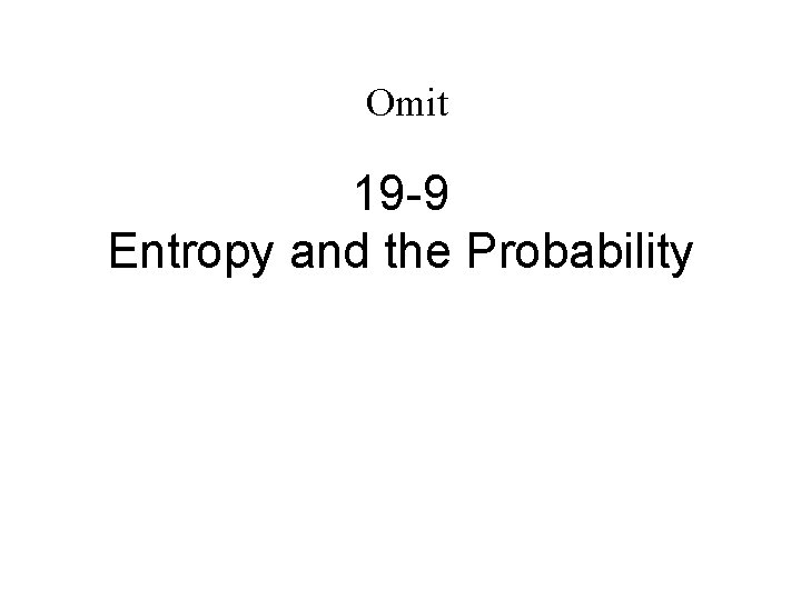 Omit 19 -9 Entropy and the Probability 