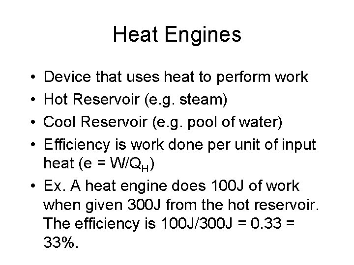 Heat Engines • • Device that uses heat to perform work Hot Reservoir (e.