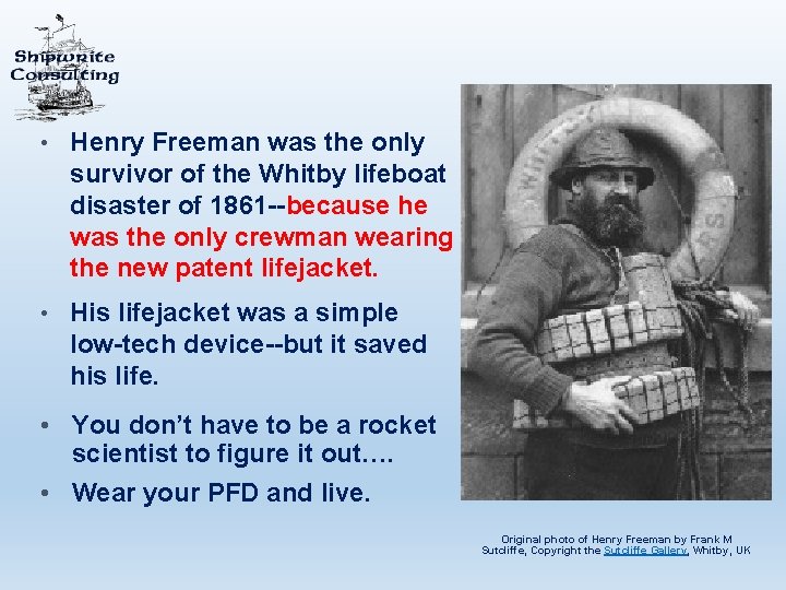  • Henry Freeman was the only survivor of the Whitby lifeboat disaster of