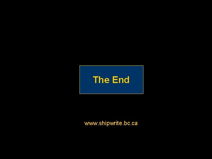 The End www. shipwrite. bc. ca 