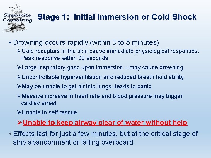 Stage 1: Initial Immersion or Cold Shock • Drowning occurs rapidly (within 3 to