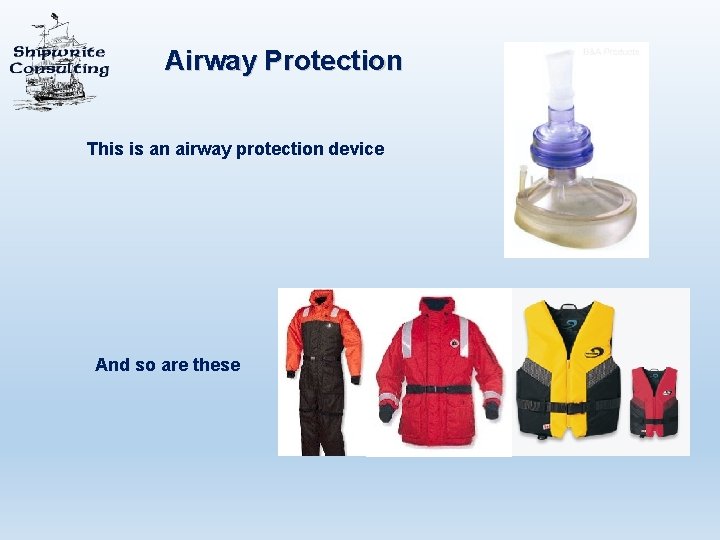 Airway Protection This is an airway protection device And so are these 