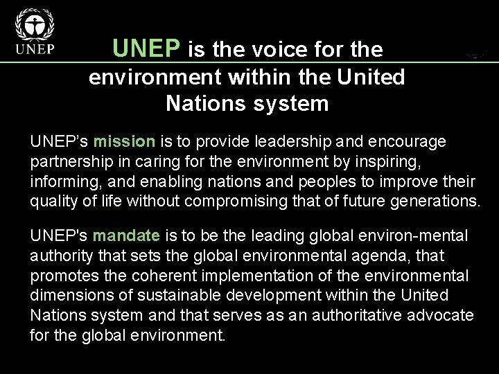 UNEP is the voice for the environment within the United Nations system UNEP’s mission