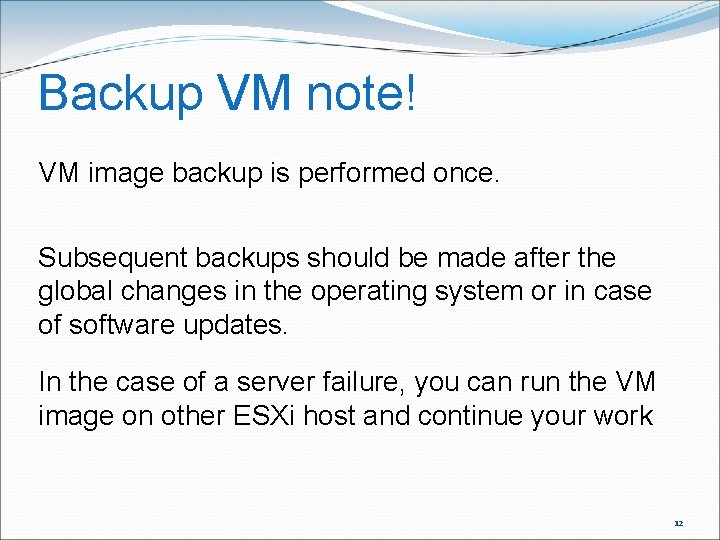 Backup VM note! VM image backup is performed once. Subsequent backups should be made