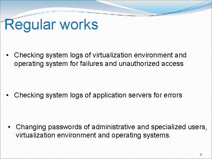 Regular works • Checking system logs of virtualization environment and operating system for failures