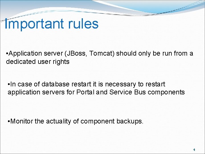 Important rules • Application server (JBoss, Tomcat) should only be run from a dedicated