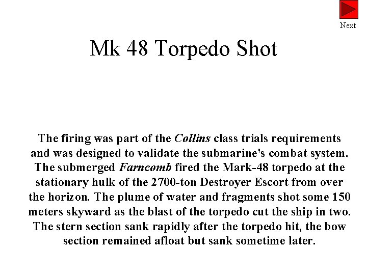 Next Mk 48 Torpedo Shot The firing was part of the Collins class trials