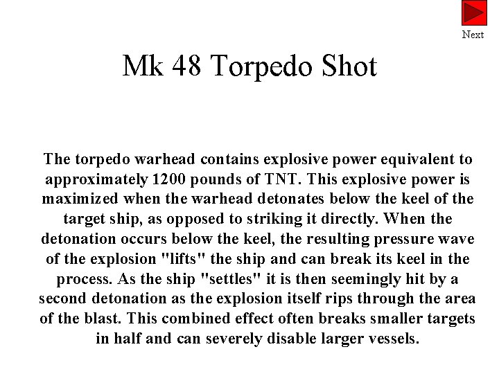 Next Mk 48 Torpedo Shot The torpedo warhead contains explosive power equivalent to approximately
