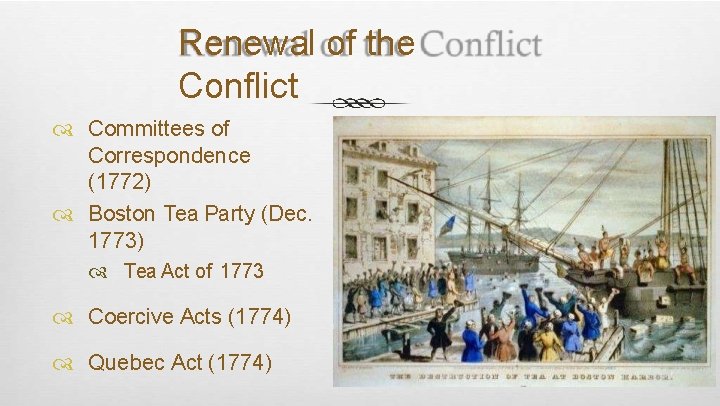 Renewal of the Conflict Committees of Correspondence (1772) Boston Tea Party (Dec. 1773) Tea