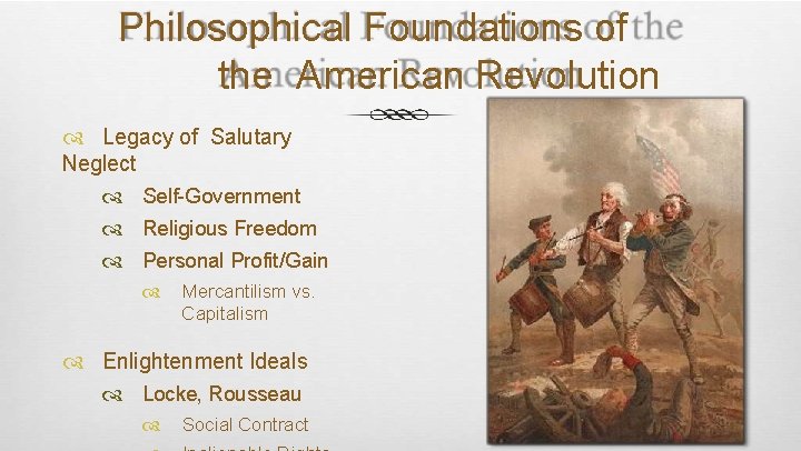 Philosophical Foundations of the American Revolution Legacy of Salutary Neglect Self-Government Religious Freedom Personal