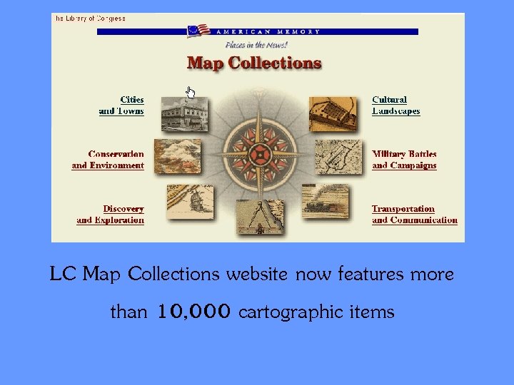 LC Map Collections website now features more than 10, 000 cartographic items 