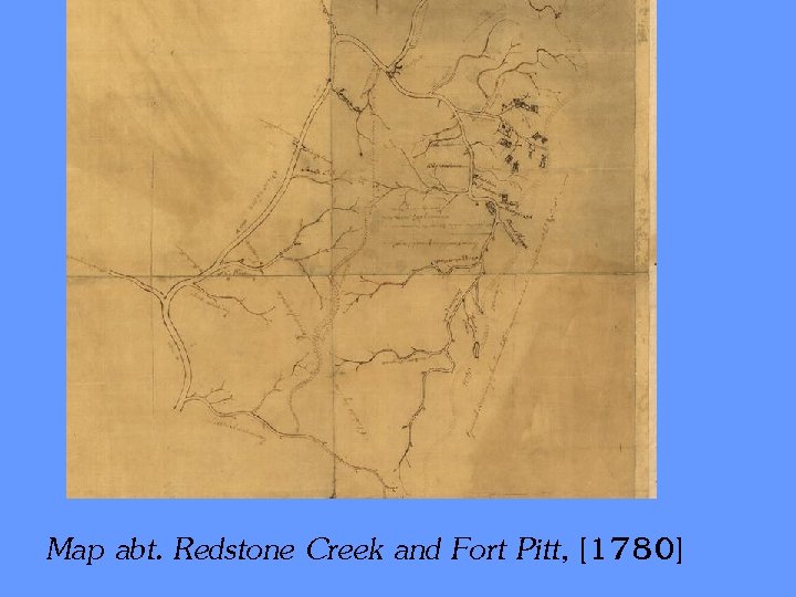 Map abt. Redstone Creek and Fort Pitt, [1780] 