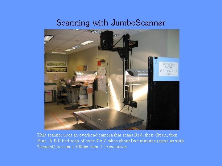 Scanning with Jumbo. Scanner This scanner uses an overhead camera that scans Red, then