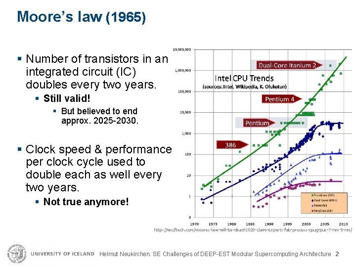 Moore’s law (1965) § Number of transistors in an integrated circuit (IC) doubles every