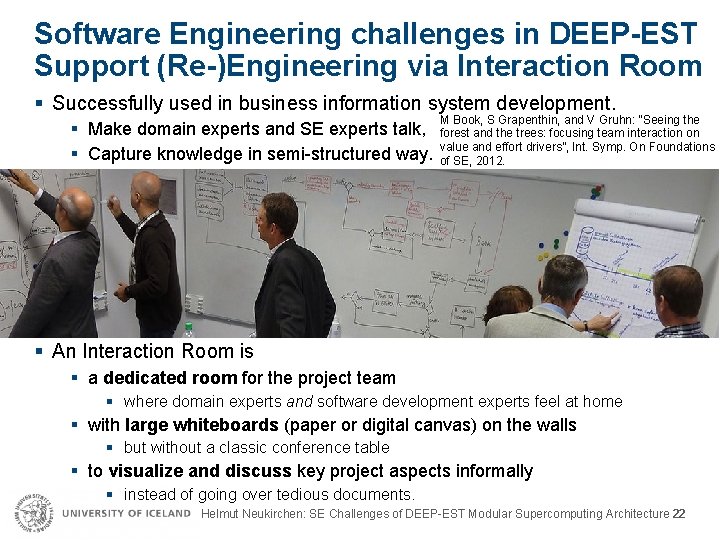 Software Engineering challenges in DEEP-EST Support (Re-)Engineering via Interaction Room § Successfully used in