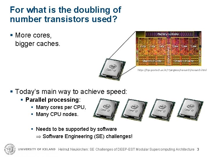 For what is the doubling of number transistors used? § More cores, bigger caches.